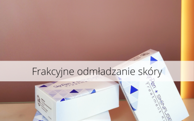 HIT! FRAKCYJNE ODMŁADZANIE SKÓRY